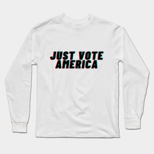 JUST VOTE America Long Sleeve T-Shirt